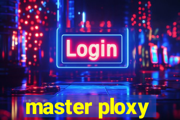 master ploxy